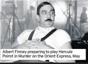  ??  ?? Albert Finney preparing to play Hercule Poirot in Murder on the Orient Express, May