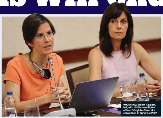  ?? ?? WARNING: Reem Alsalem, left, with UN Human Rights officer Orlagh McCann at a convention in Turkey in 2022