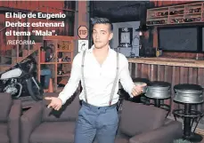  ?? /REFORMA ?? El hijo de Eugenio Derbez estrenará el tema “Mala”.