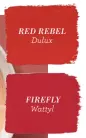  ??  ?? RED REBEL
Dulux
FIREFLY