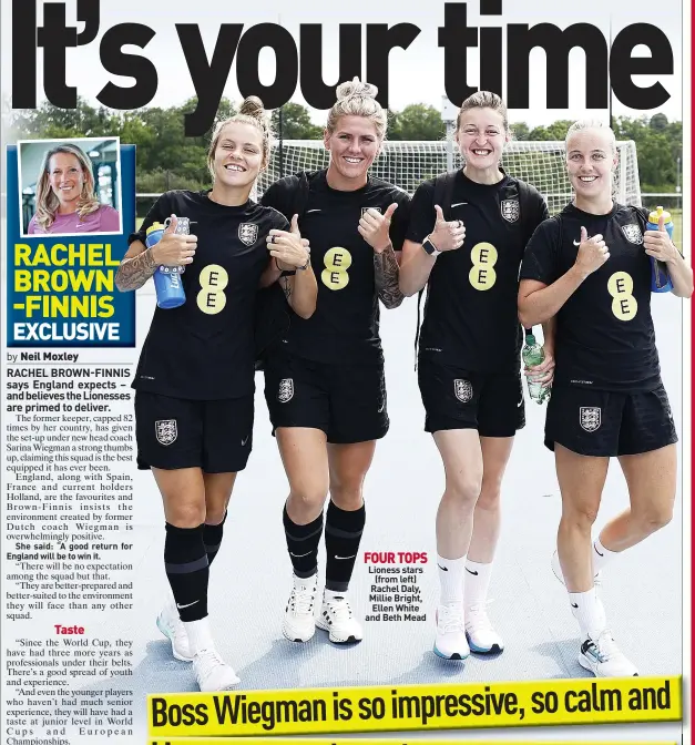  ?? ?? FOUR TOPS Lioness stars
(from left) Rachel Daly, Millie Bright,
Ellen White and Beth Mead