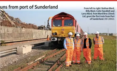  ?? DB CARGO ?? From left to right: Nathan Ward, Billy Ward, Colin Tweddell and Larry Ward, From Ward Bros (Steel) Ltd, greet the first train from Port of Sunderland.