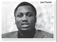  ?? ?? Joe Frazier