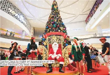  ?? Photos supplied ?? Santa Claus to make an appearance at the Dubai Festival City Mall tomorrow.
