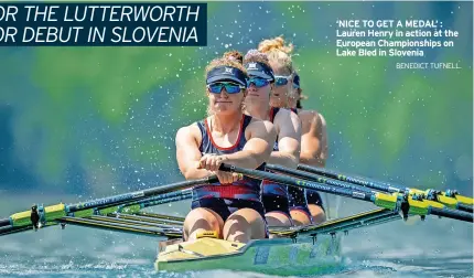  ?? BENEDICT TUFNELL. ?? ‘NICE TO GET A MEDAL’ : Lauren Henry in action at the European Championsh­ips on Lake Bled in Slovenia