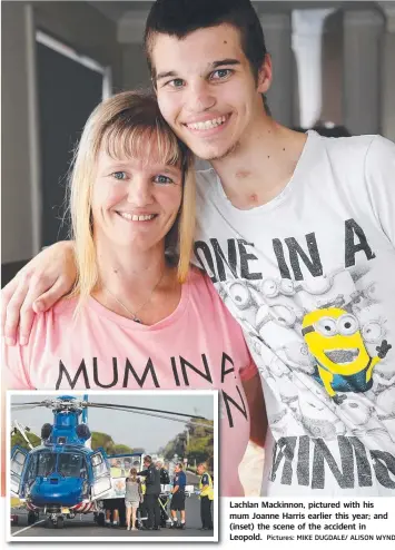  ?? Pictures: MIKE DUGDALE/ ALISON WYND ?? Lachlan Mackinnon, pictured with his mum Joanne Harris earlier this year; and (inset) the scene of the accident in Leopold.