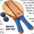  ??  ?? BEACH BAT SET