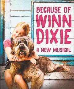  ?? Diana Soboleski photo ?? Goodspeed Musicals will be letting Winn Dixie out of the dog house until Sept. 5 in East Haddam.