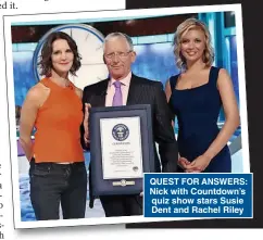  ?? ?? QUEST FOR ANSWERS: Nick with Countdown’s quiz show stars Susie Dent and Rachel Riley