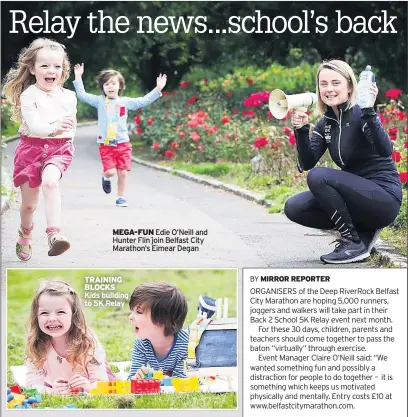  ??  ?? MEGA-FUN Edie O’neill and Hunter Flin join Belfast City Marathon’s Eimear Degan
TRAINING BLOCKS Kids building to 5K Relay