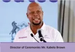  ?? ?? Director of Ceremonies Mr. Kabelo Brown