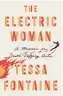  ?? FSG ?? The Electric Woman. By Tessa Fontaine. Farrar, Straus & Giroux.