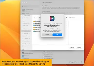  ?? ?? When adding your Mac’s startup disk to Spotlight’s Privacy list to force indexes to be rebuilt, expect to see this warning.