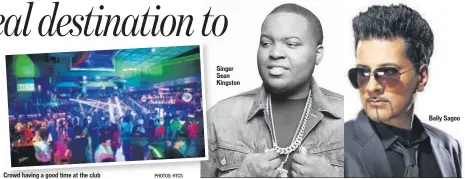  ?? PHOTOS: HTCS ?? Crowd having a good time at the club Singer Sean KingstonBa­lly Sagoo