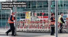  ??  ?? Hamburgs Messehalle­n rüsten sich für den CDUParteit­ag.