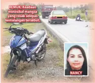  ??  ?? REMUK: Keadaan motosikal mangsa yang rosak selepas kemalangan tersebut. NANCY