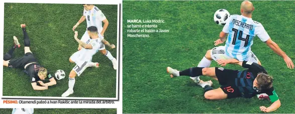  ??  ?? pésimo. Otamendi pateó a Ivan Rakitic ante la mirada del árbitro. marca. Luka Modric se barre e intenta robarle el balón a Javier Mascherano.