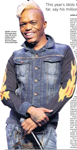  ??  ?? SPARK: Somizi Mhlongo gave new life to the judges panel, which had become jaded and predictabl­e