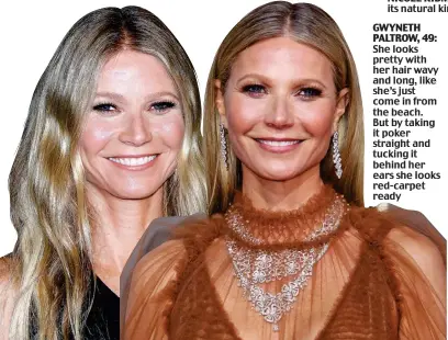  ?? Picture research: CLAIRE CISOTTI ?? GWYNETH PALTROW, 49: She looks pretty with her hair wavy and long, like she’s just come in from the beach. But by taking it poker straight and tucking it behind her ears she looks red-carpet ready