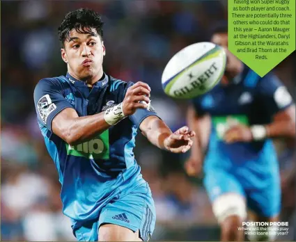  ??  ?? POSITION PROBE Where will the Blues play Rieko Ioane this year?