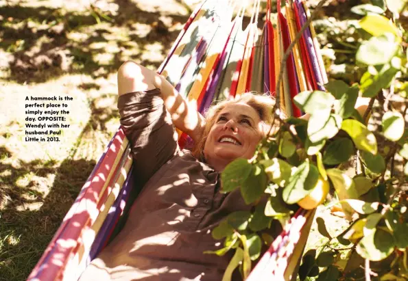  ??  ?? A hammock is the perfect place to simply enjoy the day. OPPOSITE: Wendyl with her husband Paul Little in 2013.