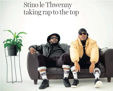  ??  ?? HIP HOP duo Stino le Thwenny have three songs that are currently on rotation.