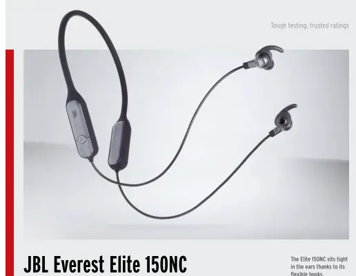  ??  ?? The Elite 150NC sits tight in the ears thanks to its flexible hooks.