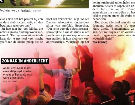  ?? FOTO DICK DEMEY FOTO BELGA ?? De wedstrijd tussen Charleroi en KV Mechelen werd stilgelegd.
Anderlecht-Genk moest even stilgelegd worden omdat er Bengaals vuur werd afgestoken.