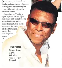  ?? FILE PHOTOS ?? Stone Love CEO, Winston ‘Wee Pow’ Powell.