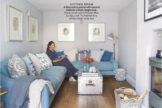  ??  ?? SITTING ROOM A blue sofa is paired with neutral walls for a fresh, bright look. Oscar corner sofa in Powder Blue, £2,645, Loaf. Try Habitat for a similar metal trunk, £50