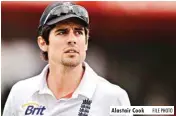  ?? FILE PHOTO ?? Alastair Cook