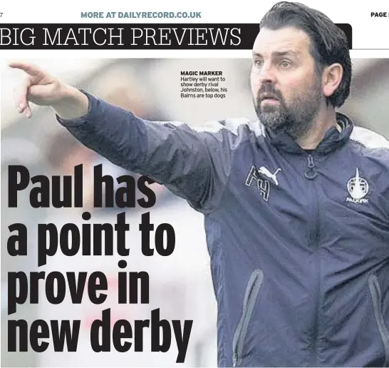  ??  ?? MAGIC MARKER Hartley will want to show derby rival Johnston, below, his Bairns are top dogs