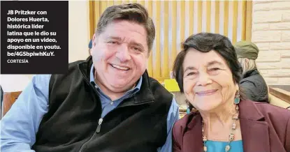  ?? CORTESÍA ?? JB Pritzker con Dolores Huerta, histórica líder latina que le dio su apoyo en un video, disponible en youtu. be/4gsbpiwhku­y.