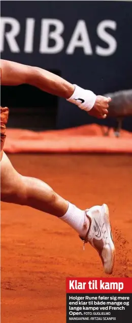  ?? FOTO: GUGLIELMO MANGIAPANE / RITZAU SCANPIX ?? Klar til kamp
Holger Rune føler sig mere end klar til både mange og lange kampe ved French Open.