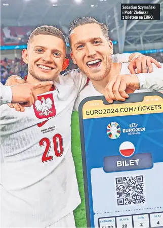  ?? ?? Sebatian Szymański i Piotr Zieliński z biletem na EURO.