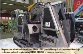  ?? FOTOGRAFIJ­E: TOMAŽ POJE ?? Nagrada za tehnično inovacijo na EIMA 2022 je dobil kompaktni samovozni kombajn za terase andreoli engineerin­g UT110-CH500.