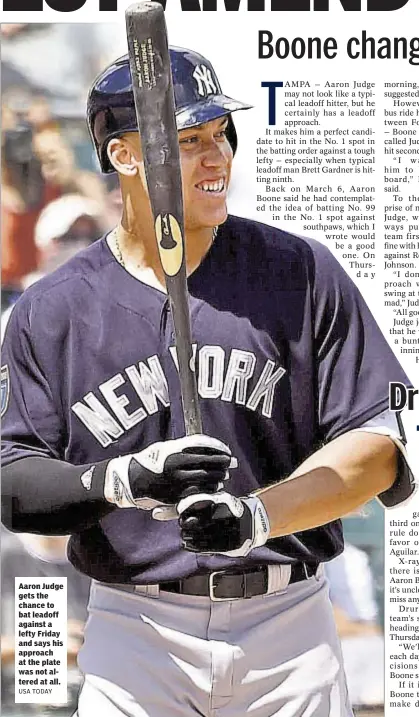  ?? USA TODAY ?? Aaron Judge gets the chance to bat leadoff against a lefty Friday and says his approach at the plate was not altered at all.