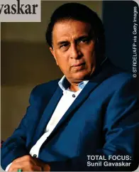  ?? ?? TOTAL FOCUS: Sunil Gavaskar