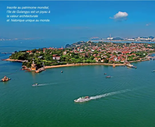  ??  ?? Inscrite au patrimoine mondial, l’île de Gulangyu est un joyau à la valeur architectu­rale et historique unique au monde.