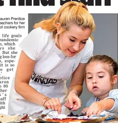  ?? ?? FEARS: Lauren Prentice needs more teachers for her after-school cookery firm