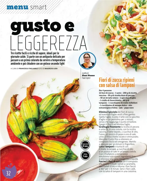  ??  ?? ricette di
Eleni Pisano Food stylist Preparazio­ne 20 min.
Cottura 5 min.