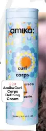  ??  ?? £20 Amika Curl Corps Defining Cream