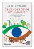  ??  ?? ÉLOI LAURENT
De olhos postos no amanhã Casa das Letras
2020, 184 páginas