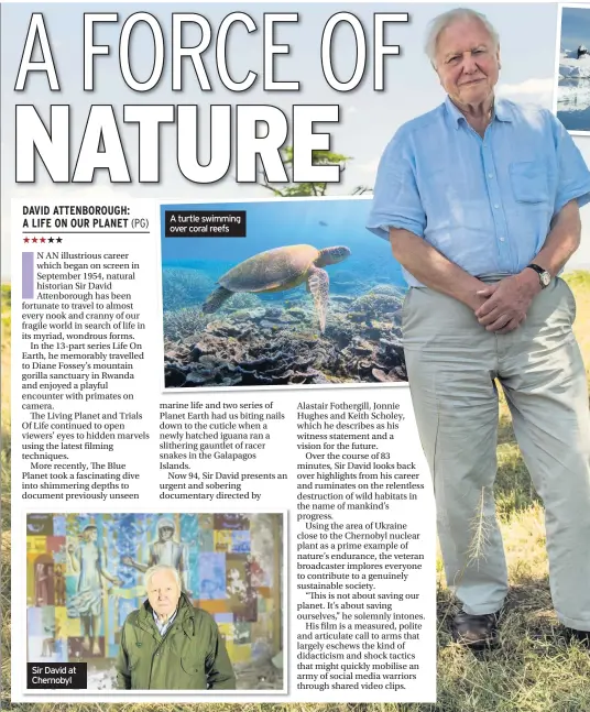  ??  ?? Sir David at Chernobyl
A turtle swimming over coral reefs