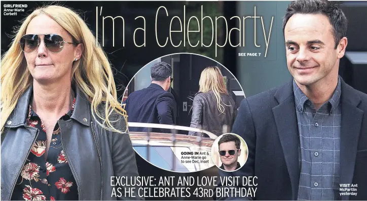  ??  ?? GIRLFRIEND Anne-Marie CorbettGOI­NG IN Ant &amp; Anne-Marie go to see Dec, insetVISIT Ant McPartlin yesterday