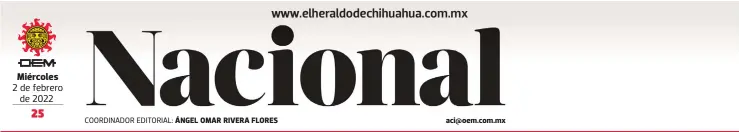  ?? ?? Miércoles 2 de febrero de 2022
COORDINADO­R EDITORIAL: ÁNGEL OMAR RIVERA FLORES aci@oem.com.mx