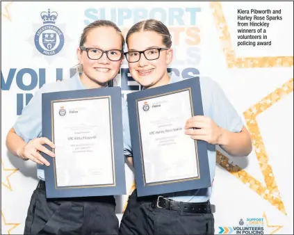  ??  ?? Kiera Pibworth and Harley Rose Sparks from Hinckley winners of a volunteers in policing award