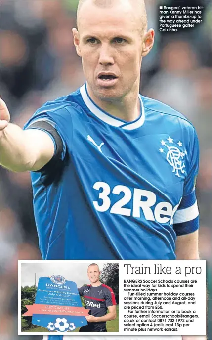  ??  ?? Rangers’ veteran hitman Kenny Miller has given a thumbs-up to the way ahead under Portuguese gaffer Caixinha.