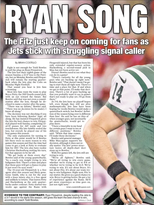  ?? Anthony J. Causi ?? EVIDENCE TO THE CONTRARY: Ryan Fitzpatric­k, despite leading the Jets to a 3-7 record in his starts this season, still gives the team the best chance to win, according to coach Todd Bowles.