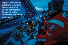  ??  ?? At press time, many questions regarding the accident that killed a commercial fisherman in the Volvo Race remained unanswered